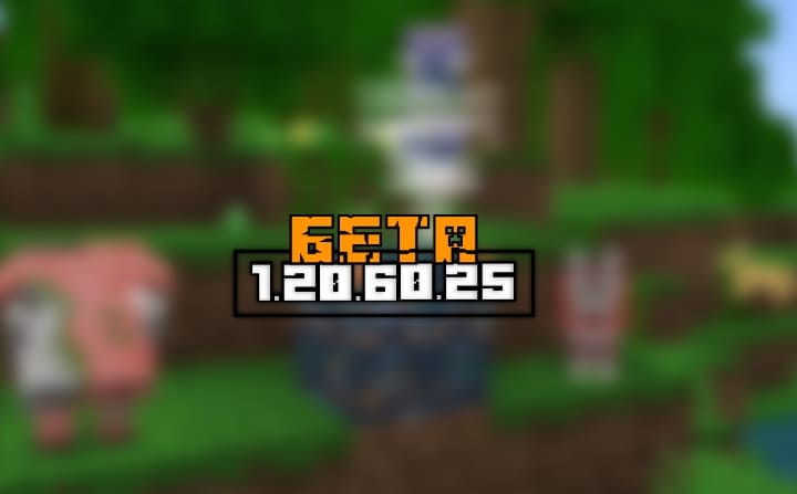 Minecraft PE (Bedrock) 1.20.60.25 - Beta/Preview Minecraft PE / Bedrock [xfgiven_vers]